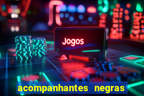 acompanhantes negras em santos