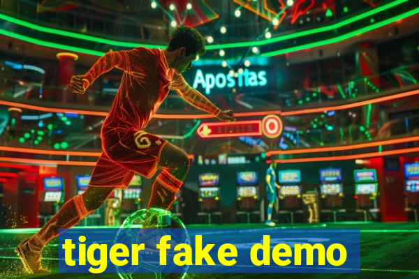 tiger fake demo