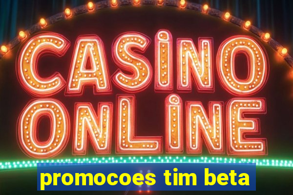 promocoes tim beta