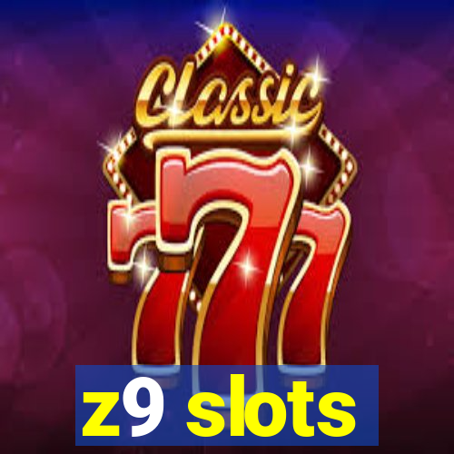 z9 slots