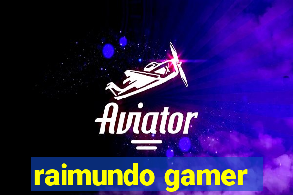 raimundo gamer