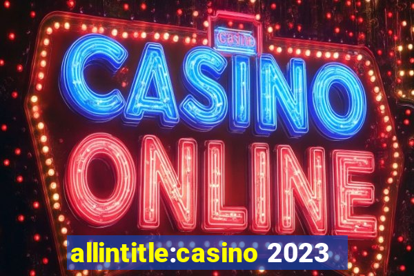 allintitle:casino 2023