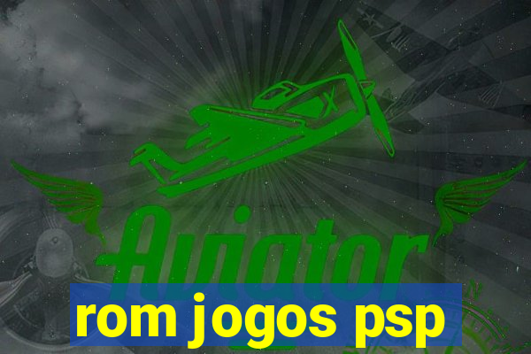 rom jogos psp