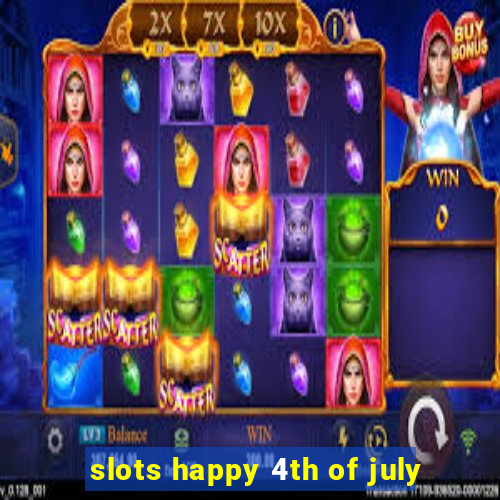 slots happy 4th of july