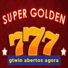 gtwin abertos agora