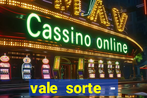 vale sorte - resultado hoje