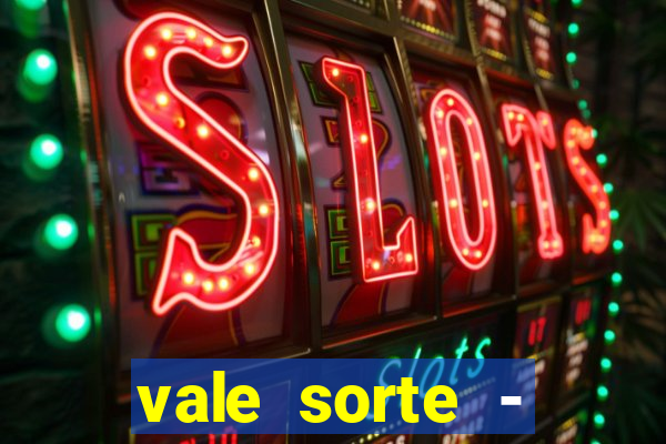 vale sorte - resultado hoje