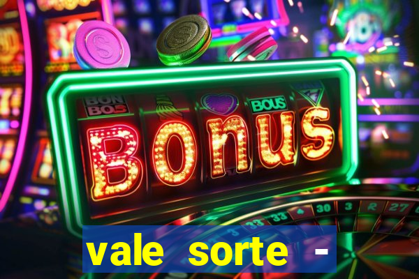 vale sorte - resultado hoje