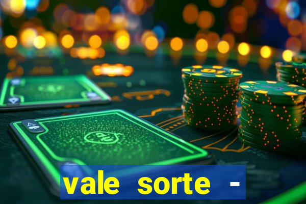 vale sorte - resultado hoje