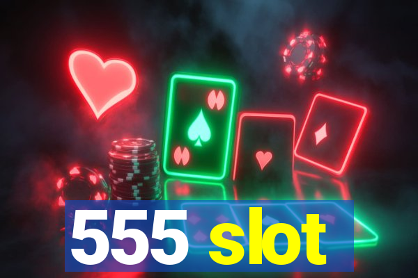 555 slot