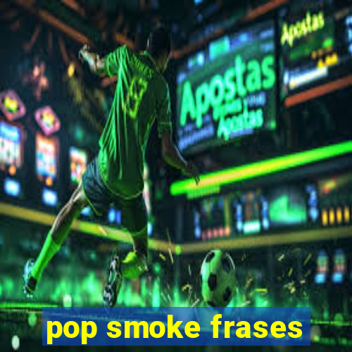 pop smoke frases