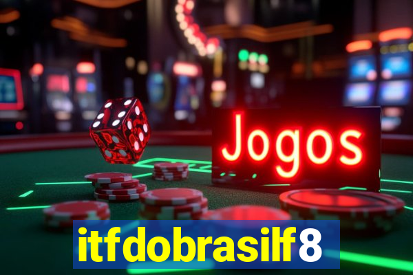 itfdobrasilf8