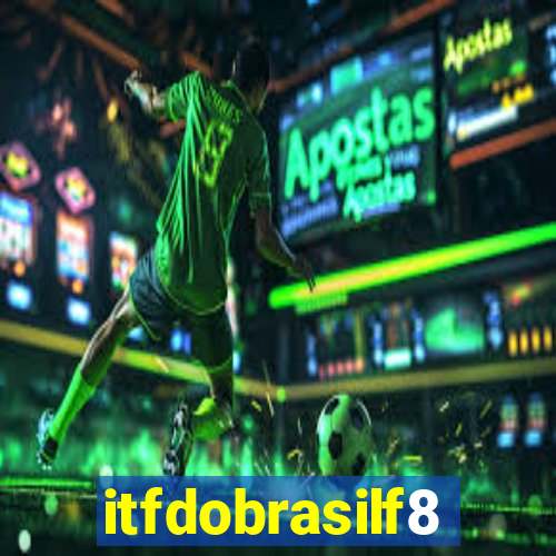 itfdobrasilf8