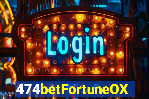 474betFortuneOX