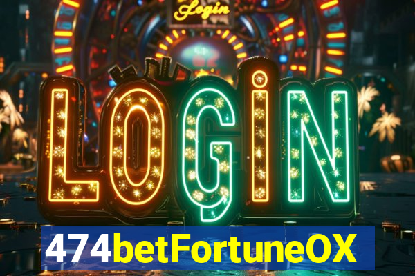 474betFortuneOX