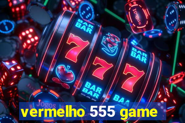 vermelho 555 game