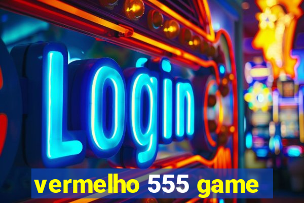 vermelho 555 game