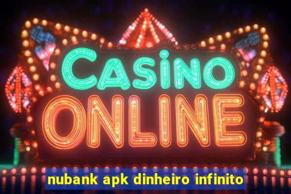 nubank apk dinheiro infinito