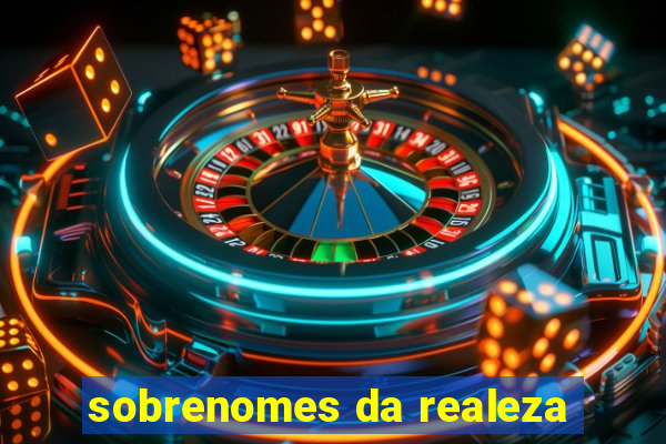 sobrenomes da realeza