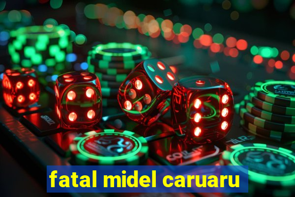 fatal midel caruaru