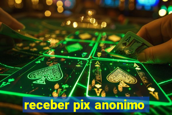 receber pix anonimo