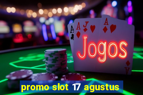 promo slot 17 agustus