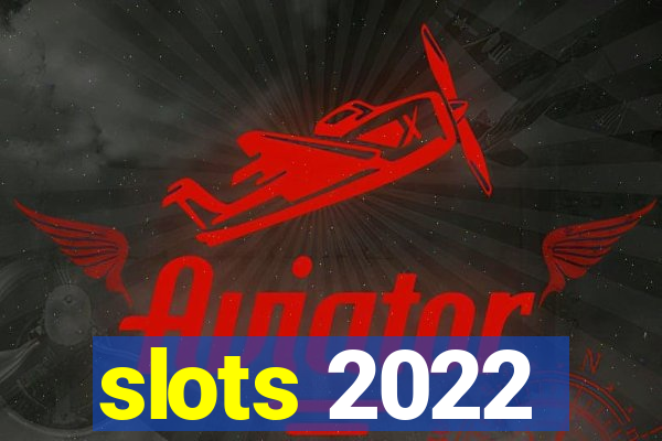 slots 2022