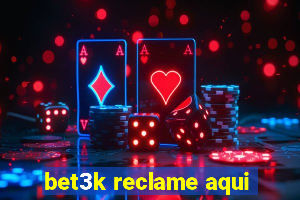 bet3k reclame aqui