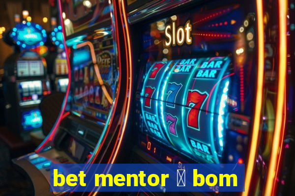 bet mentor 茅 bom