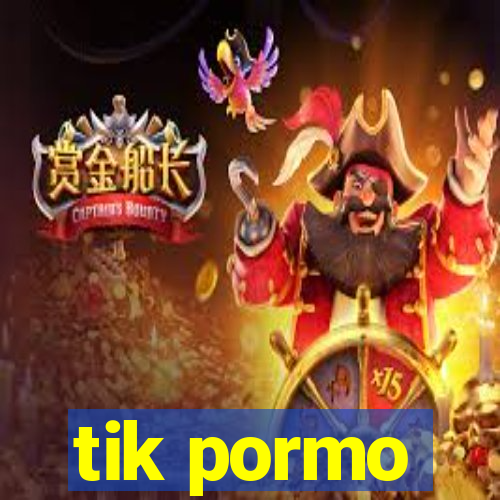 tik pormo