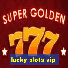 lucky slots vip