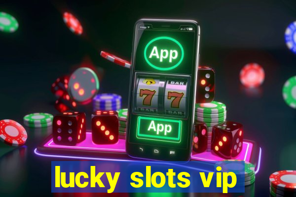 lucky slots vip