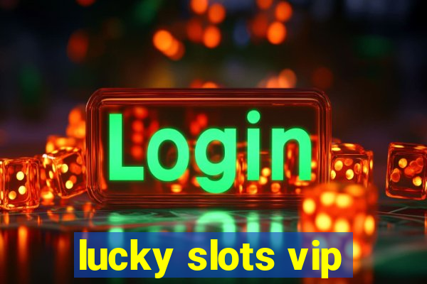 lucky slots vip