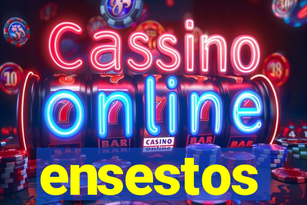 ensestos