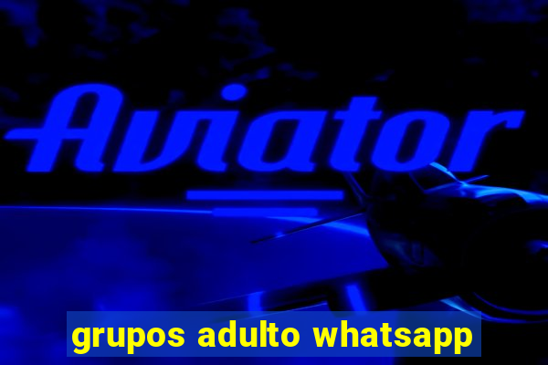 grupos adulto whatsapp