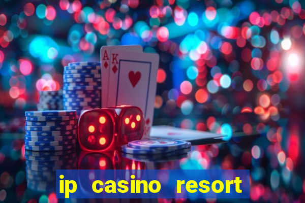 ip casino resort spa hotel biloxi