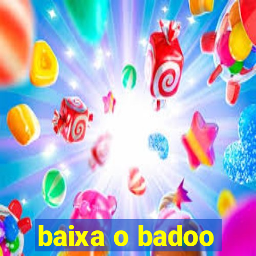 baixa o badoo