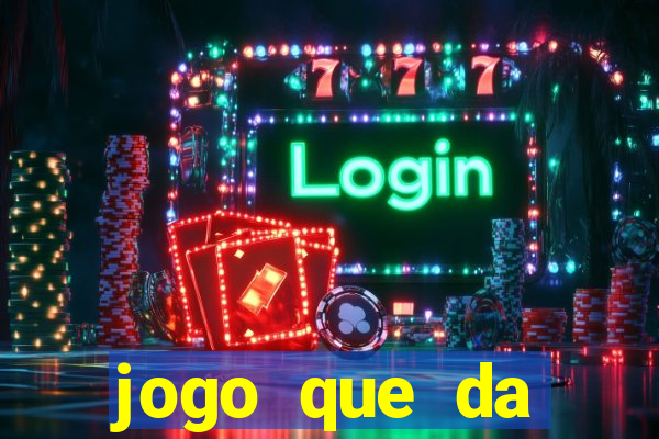 jogo que da dinheiro gratis