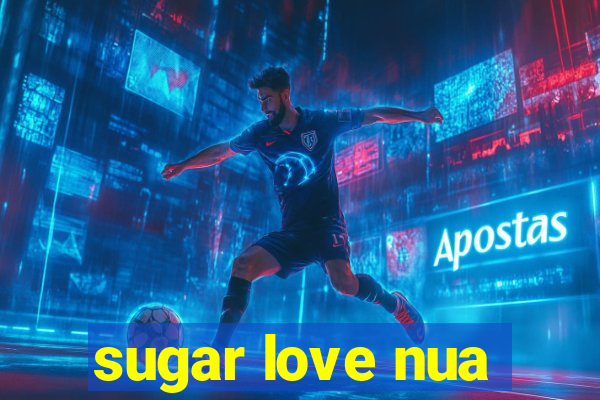 sugar love nua