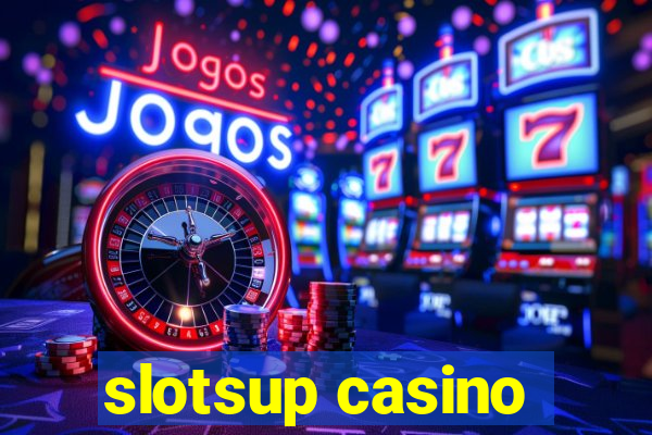 slotsup casino