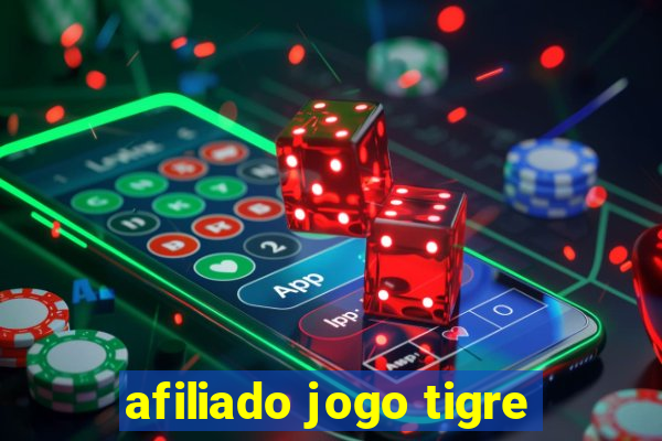 afiliado jogo tigre