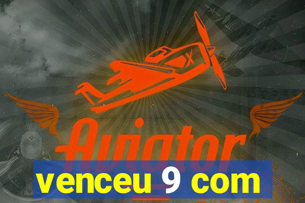 venceu 9 com