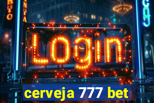 cerveja 777 bet