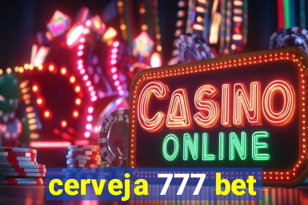 cerveja 777 bet