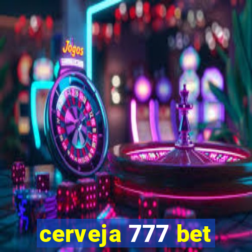 cerveja 777 bet