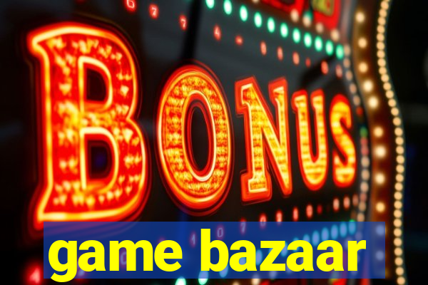 game bazaar