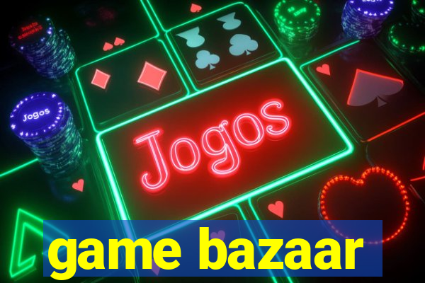 game bazaar