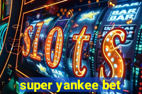 super yankee bet