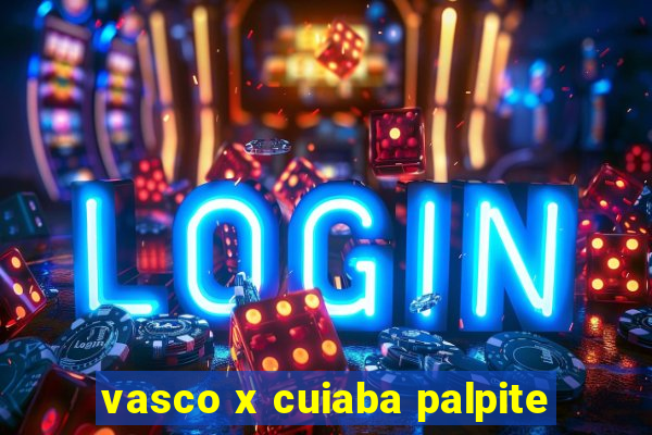 vasco x cuiaba palpite