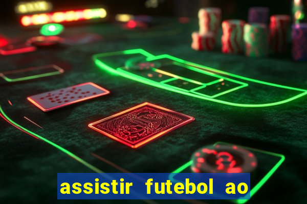 assistir futebol ao vivo multicanais